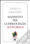 Manifesto per la democrazia economica. E-book. Formato EPUB ebook di Enrico Grazzini