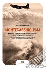 Montecassino 1944: Errori, menzogne e provocazioni. E-book. Formato EPUB ebook