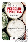 Petrolio e politica: Nuova edizione. E-book. Formato EPUB ebook di Mario Almerighi