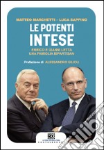 Le potenti intese: Enrico e Gianni Letta una famiglia bipartisan. E-book. Formato EPUB ebook