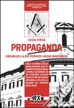 Propaganda: L'origine della più potente loggia massonica. E-book. Formato EPUB ebook