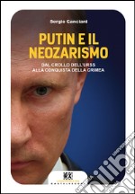 Putin e il neozarismo: Dal crollo dell'Urss alla conquista della Crimea. E-book. Formato EPUB ebook