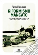 Riformismo mancato: Società, consumi e politica nell'Italia del miracolo. E-book. Formato EPUB ebook