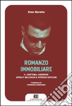 Romanzo immobiliare: Il 'Sistema Anemone'. Appalti milionari e intrighi vaticani. E-book. Formato EPUB