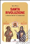Santa rivoluzione: L'anno di Benedetto e Francesco. E-book. Formato EPUB ebook