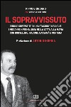 Il sopravvissuto: L'unico superstite di una stagione di sangue. I miei anni in prima linea nella lotta alla mafia con Borsellino, Falcone, Cassarà e Montana. E-book. Formato EPUB ebook di Pippo Giordano