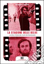 La stagione delle belve: La vera storia del clan dei marsigliesi. E-book. Formato EPUB ebook