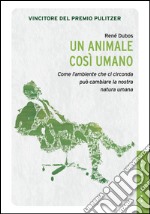 Un animale cosi` umano. E-book. Formato EPUB ebook