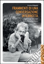 Frammenti di una conversazione interrotta. Interviste 1976-1987. E-book. Formato EPUB ebook