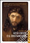 Gesù Cristo e il cristianesimo. E-book. Formato EPUB ebook