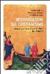 Interrogazioni sul Cristianesimo: Cosa possiamo aspettarci dal Vangelo?. E-book. Formato EPUB ebook di Gianni Vattimo