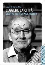 Leggere la città: Quattro testi di Paul Ricoeur. E-book. Formato EPUB ebook