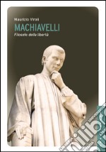 Machiavelli. Filosofo della libertà. E-book. Formato EPUB ebook