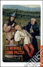 La morale come pazzia. E-book. Formato EPUB