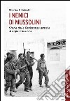 I nemici di Mussolini: Storia della Resistenza armata al regime fascista. E-book. Formato EPUB ebook