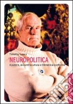 Neuropolitica: Il potere, la controcultura e l'America conforme. E-book. Formato EPUB