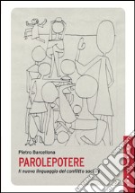 Parolepotere: Il nuovo linguaggio del conflitto sociale. E-book. Formato EPUB ebook