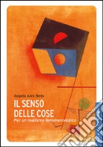 Il senso delle cose. Per un realismo fenomenologico. E-book. Formato EPUB ebook