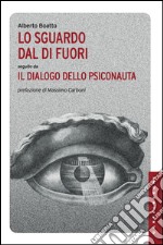 Lo sguardo dal di fuori seguito da Il dialogo dello psiconauta. E-book. Formato EPUB ebook