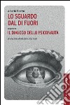 Lo sguardo dal di fuori seguito da Il dialogo dello psiconauta. E-book. Formato EPUB ebook