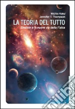 La teoria del tutto. Einstein e le nuove vie della fisica. E-book. Formato EPUB