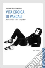 Vita eroica di Pascali. E-book. Formato EPUB ebook