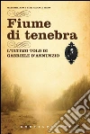 Fiume di tenebra: L'ultimo volo di Gabriele D'Annunzio. E-book. Formato EPUB ebook di Massimiliano Di Mino