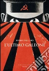 L'ultimo galeone. E-book. Formato EPUB ebook di Eugenio Giudici
