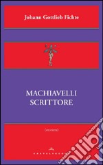 Machiavelli scrittore. E-book. Formato EPUB ebook