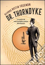 Dr. Thorndyke. Le avventure del primo investigatore scientifico della letteratura. E-book. Formato EPUB