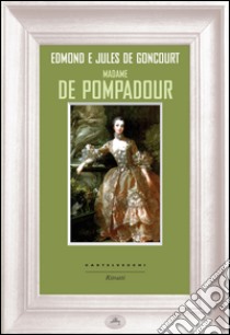 Madame de Pompadour. E-book. Formato EPUB ebook di Edmond de Goncourt