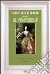 Madame de Pompadour. E-book. Formato EPUB ebook di Edmond de Goncourt