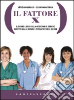 Il fattore X: Il primo libro sulla medicina di genere scritto dalle donne e pensato per le donne. E-book. Formato EPUB ebook