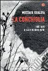 La conchiglia: I miei anni nelle prigioni siriane. E-book. Formato EPUB ebook di Mustafa Khalifa