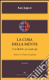 La cura della mente: Filosofia della psicopatologia. E-book. Formato EPUB ebook di Karl Jaspers