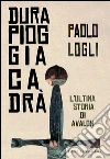Dura pioggia cadrà: L'ultima storia di Avalon. E-book. Formato EPUB ebook di Paolo Logli