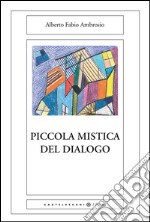 Piccola mistica del dialogo. E-book. Formato EPUB ebook