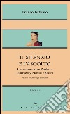 Il silenzio e l'ascolto: Conversazioni con Panikkar, Jodorowsky, Mandel e Rocchi. E-book. Formato EPUB ebook