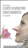 L'arte di mentire onestamente (o quasi). E-book. Formato EPUB ebook