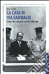 La casa di via Garibaldi: Come ho catturato Adolf Eichmann. E-book. Formato EPUB ebook