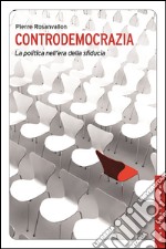 Controdemocrazia: La politica nell'era della sfiducia. E-book. Formato EPUB ebook