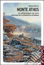 Monte Athos: Un pellegrinaggio nel cuore spirituale del cristianesimo ortodosso. E-book. Formato EPUB ebook