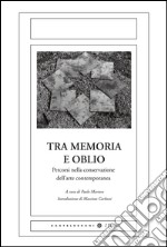 Tra memoria e oblio. Percorsi nella conservazione dell'arte contemporanea. E-book. Formato EPUB