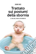 Trattato sui postumi della sbornia: Le ore dell'inutile pentimento. E-book. Formato EPUB