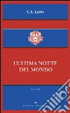 Ultima notte del mondo. E-book. Formato EPUB ebook di C. S. Lewi