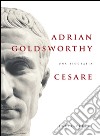 Cesare: Una biografia. E-book. Formato EPUB ebook di Adrian Goldsworthy