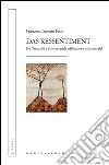 Das Ressentiment: Da Nietzsche a Scheler: quale edificazione della morale?. E-book. Formato EPUB ebook