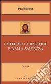 I miti della ragione e della salvezza. E-book. Formato EPUB ebook di Paul Ricoeur