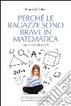 Perché le ragazze sono brave in matematica: e altre storie sul cervello. E-book. Formato EPUB ebook di Laurent Cohen