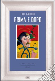 Prima e dopo. E-book. Formato EPUB ebook di Paul Gauguin